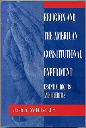 Bild des Verkufers fr Religion and the American Constitutional Experiment: Essential Rights and Liberties zum Verkauf von Between the Covers-Rare Books, Inc. ABAA
