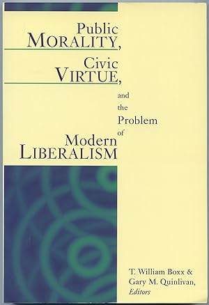 Image du vendeur pour Public Morality, Civic Virtue, and the Problem of Modern Liberalism mis en vente par Between the Covers-Rare Books, Inc. ABAA
