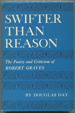 Bild des Verkufers fr Swifter Than Reason: The Poetry and Criticism of Robert Graves zum Verkauf von Between the Covers-Rare Books, Inc. ABAA