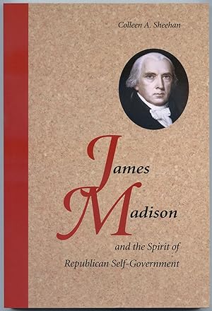 Bild des Verkufers fr James Madison and the Spirit of Republican Self-Government zum Verkauf von Between the Covers-Rare Books, Inc. ABAA