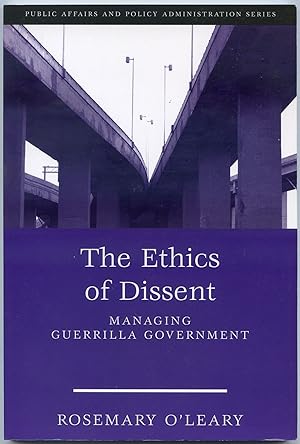 Seller image for The Ethics of Dissent: Managing Guerrilla Government for sale by Between the Covers-Rare Books, Inc. ABAA