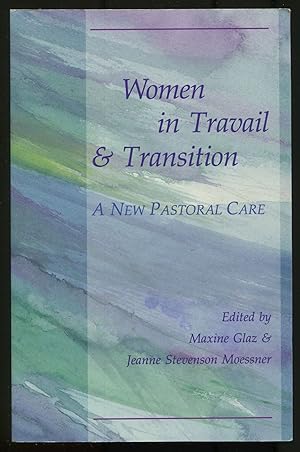 Bild des Verkufers fr Women in Travail and Transition: A New Pastoral Care zum Verkauf von Between the Covers-Rare Books, Inc. ABAA