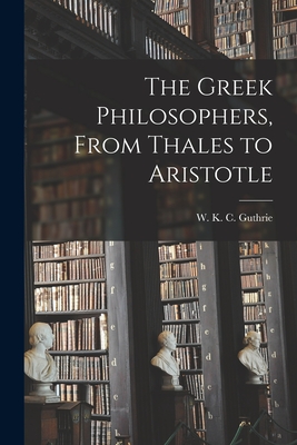 Bild des Verkufers fr The Greek Philosophers, From Thales to Aristotle (Paperback or Softback) zum Verkauf von BargainBookStores