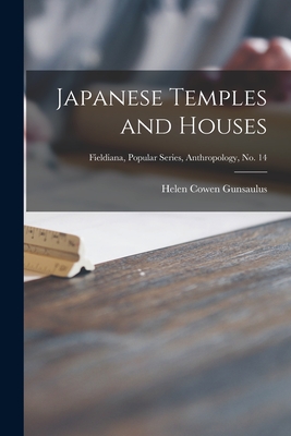Imagen del vendedor de Japanese Temples and Houses; Fieldiana, Popular Series, Anthropology, no. 14 (Paperback or Softback) a la venta por BargainBookStores