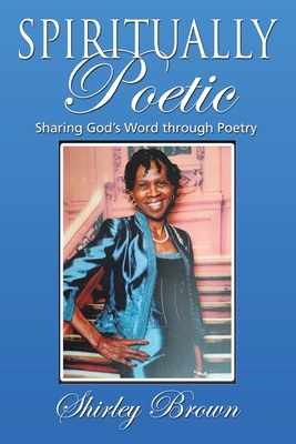 Seller image for Spiritually Poetic: Sharing God's Word Through Poetry (Paperback or Softback) for sale by BargainBookStores