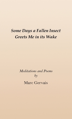 Immagine del venditore per Some Days a Fallen Insect Greets Me in its Wake: Meditations and Poems (Paperback or Softback) venduto da BargainBookStores