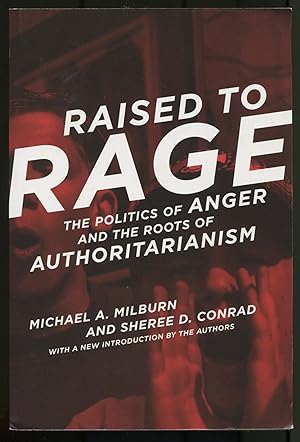 Bild des Verkufers fr Raised to Rage: The Politics of Anger and the Roots of Authoritarianism zum Verkauf von Between the Covers-Rare Books, Inc. ABAA