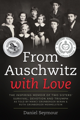 Imagen del vendedor de From Auschwitz with Love: The Inspiring Memoir of Two Sisters' Survival, Devotion and Triumph as told by Manci Grunberger Beran & Ruth Grunberge (Paperback or Softback) a la venta por BargainBookStores