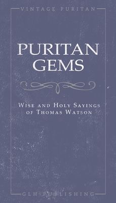Image du vendeur pour Puritan Gems: Wise and Holy Sayings of Thomas Watson (Paperback or Softback) mis en vente par BargainBookStores