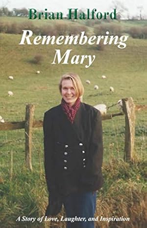 Bild des Verkufers fr Remembering Mary: A Story of Love, Laughter and Inspiration zum Verkauf von WeBuyBooks