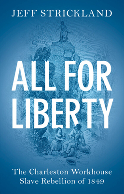 Image du vendeur pour All for Liberty: The Charleston Workhouse Slave Rebellion of 1849 (Paperback or Softback) mis en vente par BargainBookStores