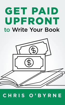 Bild des Verkufers fr Get Paid Upfront to Write Your Book (Paperback or Softback) zum Verkauf von BargainBookStores