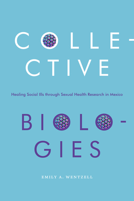Seller image for Collective Biologies: Healing Social Ills through Sexual Health Research in Mexico (Paperback or Softback) for sale by BargainBookStores