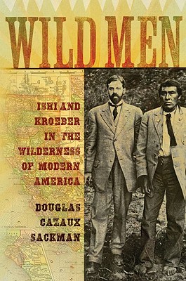Seller image for Wild Men: Ishi and Kroeber in the Wilderness of Modern America (Paperback or Softback) for sale by BargainBookStores