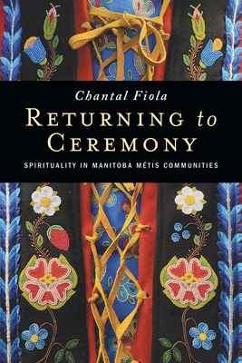 Seller image for Returning to Ceremony: Spirituality in Manitoba M�tis Communities (Paperback or Softback) for sale by BargainBookStores