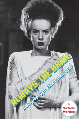 Seller image for Always the Bride - A Biography of Elsa Lanchester (Paperback or Softback) for sale by BargainBookStores