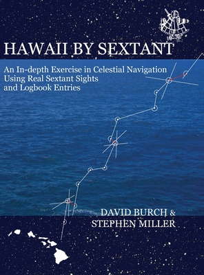 Immagine del venditore per Hawaii by Sextant: An In-Depth Exercise in Celestial Navigation Using Real Sextant Sights and Logbook Entries (Hardback or Cased Book) venduto da BargainBookStores
