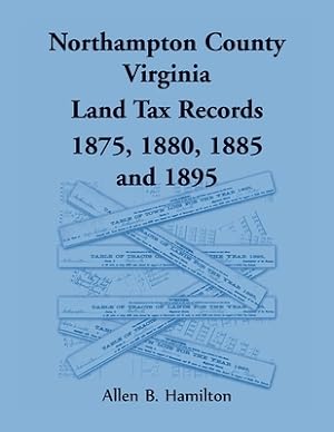 Seller image for Northampton County, Virginia Land Tax Records 1875, 1880, 1885, and 1895 (Paperback or Softback) for sale by BargainBookStores