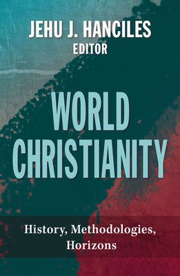Seller image for World Christianity: History, Methodologies, Horizons (Paperback or Softback) for sale by BargainBookStores