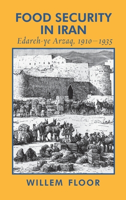 Seller image for Food Security in Iran: Edareh-ye Arzaq, 1910-1935 (Hardback or Cased Book) for sale by BargainBookStores