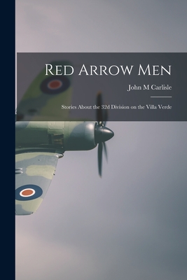 Seller image for Red Arrow Men: Stories About the 32d Division on the Villa Verde (Paperback or Softback) for sale by BargainBookStores