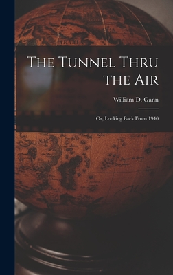 Image du vendeur pour The Tunnel Thru the Air; or, Looking Back From 1940 (Hardback or Cased Book) mis en vente par BargainBookStores