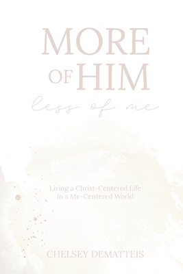 Seller image for More of Him, Less of Me: Living a Christ-Centered Life in a Me-Centered World (Paperback or Softback) for sale by BargainBookStores