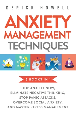 Immagine del venditore per Anxiety Management Techniques 5 Books in 1: Stop Anxiety Now, Eliminate Negative Thinking, Stop Panic Attacks, Overcome Social Anxiety, Master Stress (Paperback or Softback) venduto da BargainBookStores