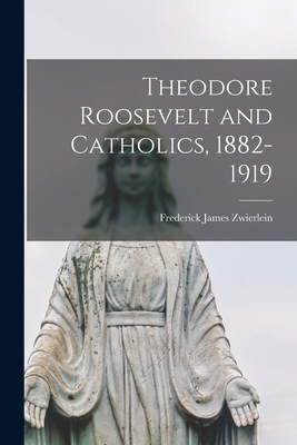 Bild des Verkufers fr Theodore Roosevelt and Catholics, 1882-1919 (Paperback or Softback) zum Verkauf von BargainBookStores