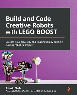 Bild des Verkufers fr Build and Code Creative Robots with LEGO BOOST: Unleash your creativity and imagination by building exciting robotics projects (Paperback or Softback) zum Verkauf von BargainBookStores