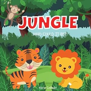 Seller image for Jungle: Who Could It Be? (Series) Jungle Animals for Toddlers, Forest Animals, Safari Animals, Ages 0-3, Book Size 8.5x8.5, (Paperback or Softback) for sale by BargainBookStores