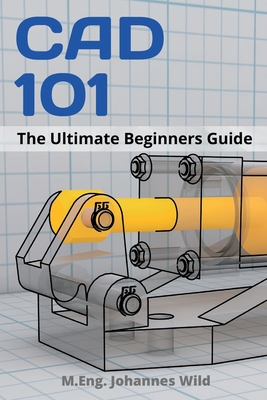 Image du vendeur pour CAD 101: The Ultimate Beginners Guide (Paperback or Softback) mis en vente par BargainBookStores