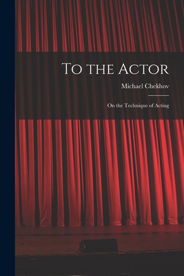 Imagen del vendedor de To the Actor: on the Technique of Acting (Paperback or Softback) a la venta por BargainBookStores