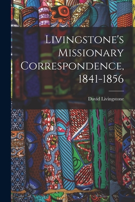 Seller image for Livingstone's Missionary Correspondence, 1841-1856 (Paperback or Softback) for sale by BargainBookStores