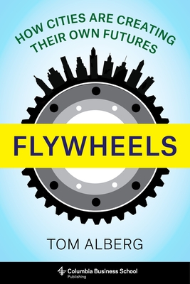 Seller image for Flywheels: How Cities Are Creating Their Own Futures (Hardback or Cased Book) for sale by BargainBookStores