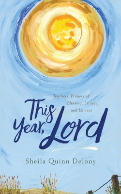 Seller image for This Year, Lord: Teachers' Prayers of Blessing, Liturgy, and Lament (Paperback or Softback) for sale by BargainBookStores
