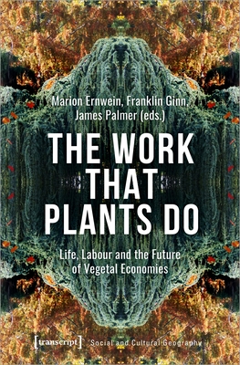 Bild des Verkufers fr The Work That Plants Do: Life, Labour, and the Future of Vegetal Economies (Hardback or Cased Book) zum Verkauf von BargainBookStores