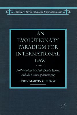 Imagen del vendedor de An Evolutionary Paradigm for International Law: Philosophical Method, David Hume, and the Essence of Sovereignty (Paperback or Softback) a la venta por BargainBookStores