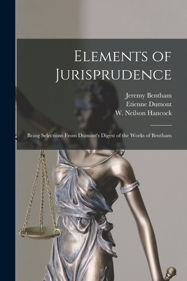 Seller image for Elements of Jurisprudence: Being Selections From Dumont's Digest of the Works of Bentham (Paperback or Softback) for sale by BargainBookStores
