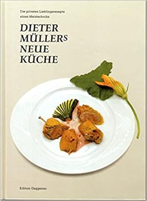 Dieter Müllers neue Küche. Die privaten Lieblingsrezepte eines Meisterkochs. Fotografiert von Kla...