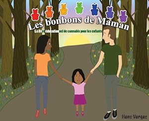 Imagen del vendedor de Les bonbons de Maman: Le livre �ducatif de cannabis pour les enfants (Hardback or Cased Book) a la venta por BargainBookStores