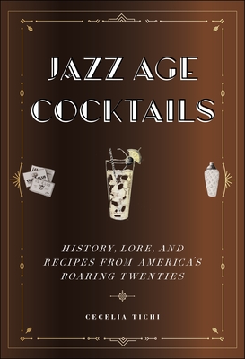 Seller image for Jazz Age Cocktails: History, Lore, and Recipes from America's Roaring Twenties (Hardback or Cased Book) for sale by BargainBookStores