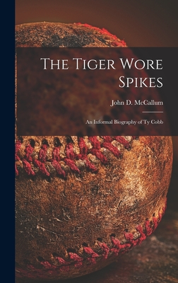 Seller image for The Tiger Wore Spikes: an Informal Biography of Ty Cobb (Hardback or Cased Book) for sale by BargainBookStores