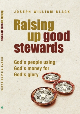 Seller image for Raising Up Good Stewards: God's People Using God's Money for God's Glory (Paperback or Softback) for sale by BargainBookStores