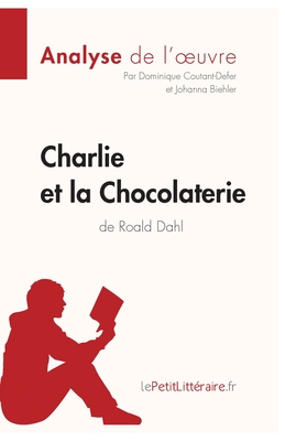 Seller image for Charlie et la Chocolaterie de Roald Dahl (Analyse de l'oeuvre): Comprendre la litt�rature avec lePetitLitt�raire.fr (Paperback or Softback) for sale by BargainBookStores