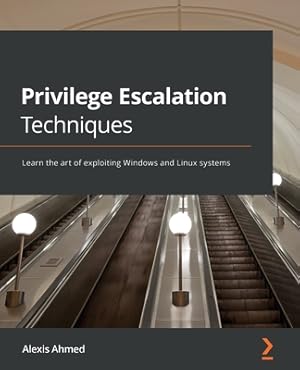 Imagen del vendedor de Privilege Escalation Techniques: Learn the art of exploiting Windows and Linux systems (Paperback or Softback) a la venta por BargainBookStores