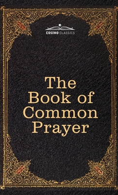 Bild des Verkufers fr The Book of Common Prayer: and Administration of the Sacraments and other Rites and Ceremonies of the Church, after the use of the Church of Engl (Hardback or Cased Book) zum Verkauf von BargainBookStores