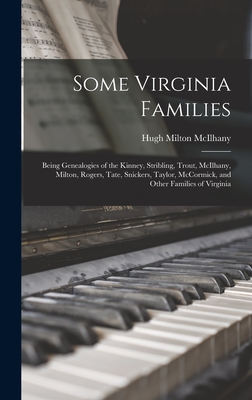 Seller image for Some Virginia Families: Being Genealogies of the Kinney, Stribling, Trout, McIlhany, Milton, Rogers, Tate, Snickers, Taylor, McCormick, and Ot (Hardback or Cased Book) for sale by BargainBookStores