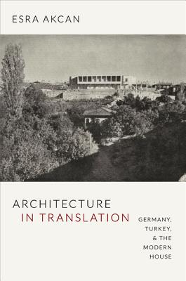 Imagen del vendedor de Architecture in Translation: Germany, Turkey, & the Modern House (Paperback or Softback) a la venta por BargainBookStores
