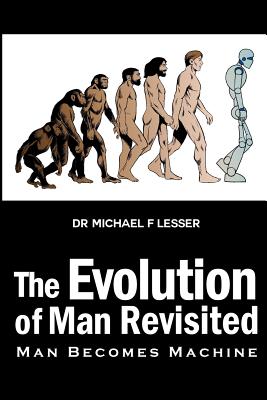 Bild des Verkufers fr The Evolution of Man Revisited: Man Becomes Machine (Paperback or Softback) zum Verkauf von BargainBookStores